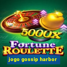 jogo gossip harbor